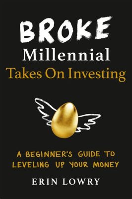  Broke Millennial Takes On Investing: A Beginner’s Guide to Leveling Up Your Money – Desvendando o Universo dos Investimentos com Humor e Pragmatismo!