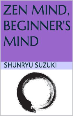 Zen Mind, Beginner's Mind: Uma Jornada Interior para o Despertar e a Simplicidade